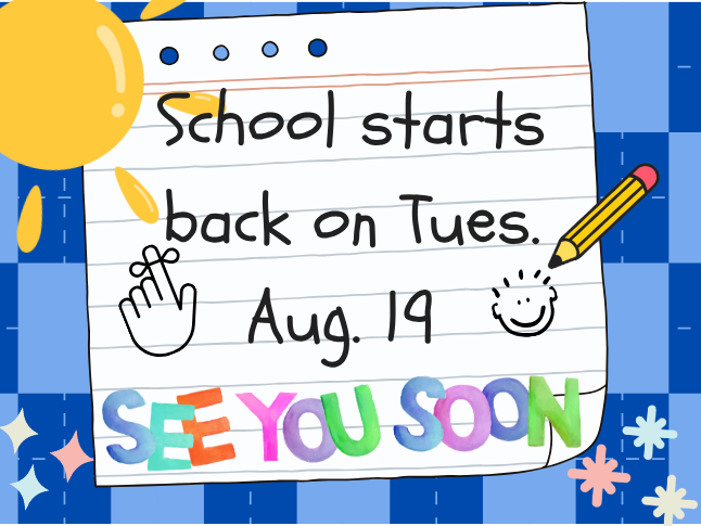  School starts back on Tuesday, August 19